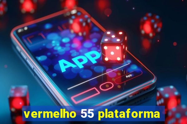 vermelho 55 plataforma